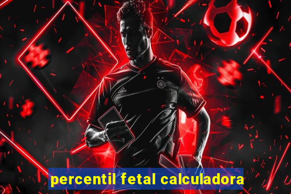 percentil fetal calculadora